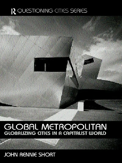 Global Metropolitan: Globalizing Cities a Capitalist World