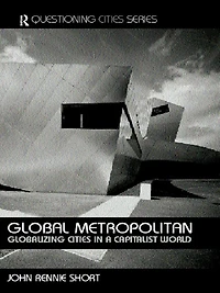 Global Metropolitan: Globalizing Cities a Capitalist World