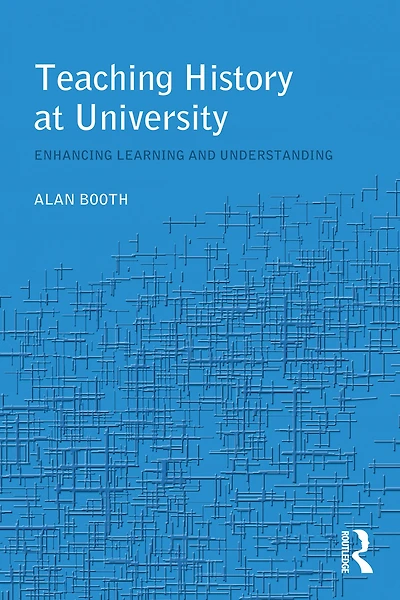 Teaching History at University: Enhancing Learning and Understanding