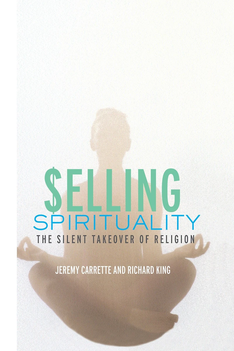 Selling Spirituality: The Silent Takeover of Religion