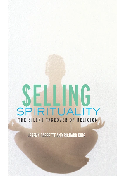 Selling Spirituality: The Silent Takeover of Religion
