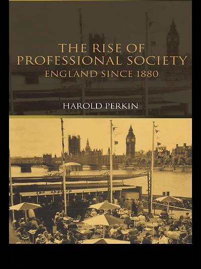 The Rise of Professional Society: England Since 1880