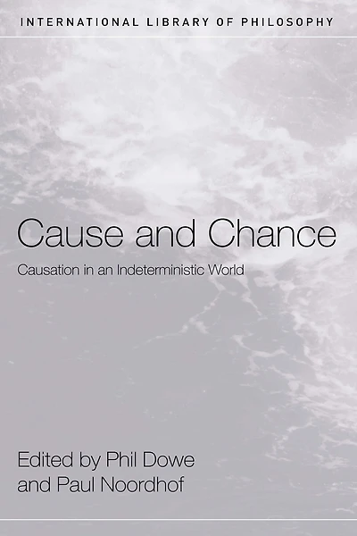 Cause and Chance: Causation an Indeterministic World