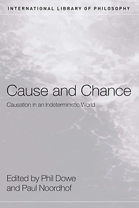 Cause and Chance: Causation an Indeterministic World