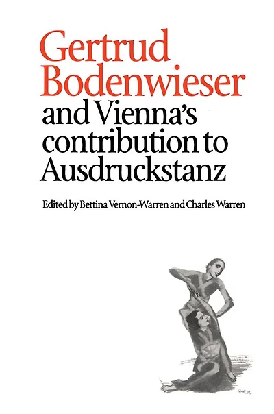 Gertrud Bodenwieser and Vienna's Contribution to Ausdruckstanz