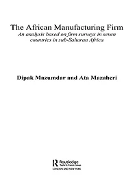 The African Manufacturing Firm: An Analysis Based on Firm Studies Sub-Saharan Africa