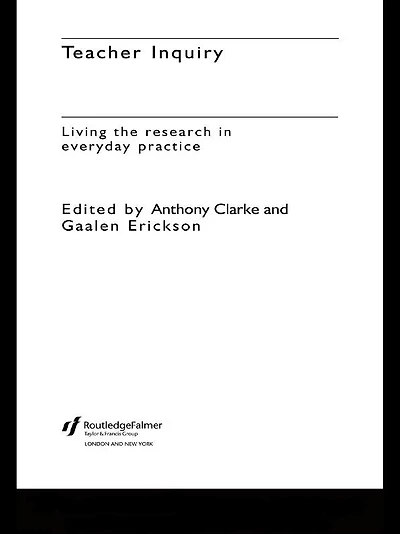 Teacher Inquiry: Living the Research in Everyday Practice