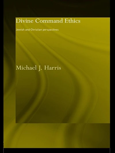 Divine Command Ethics: Jewish and Christian Perspectives