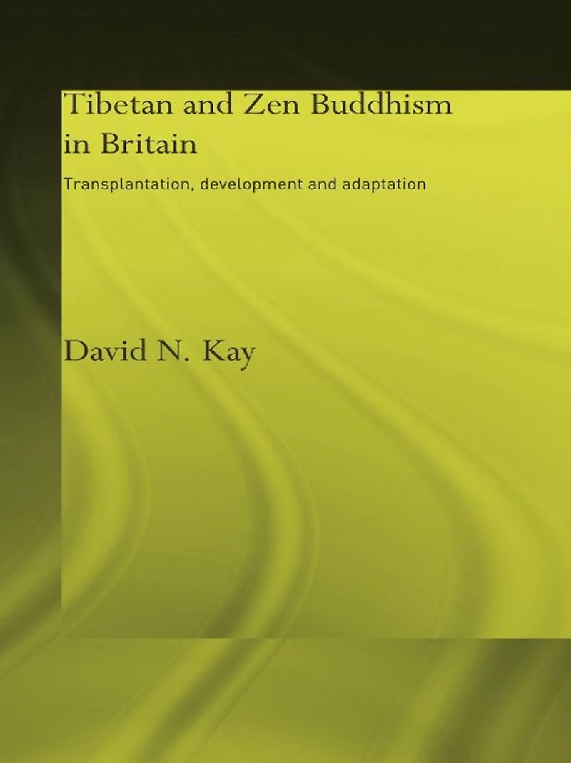 Tibetan and Zen Buddhism Britain: Transplantation, Development Adaptation