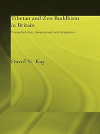 Tibetan and Zen Buddhism Britain: Transplantation, Development Adaptation