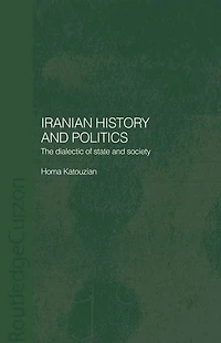 Iranian History and Politics: The Dialectic of State Society