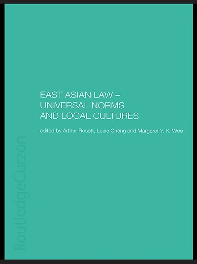 East Asian Law: Universal Norms and Local Cultures