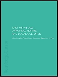 East Asian Law: Universal Norms and Local Cultures
