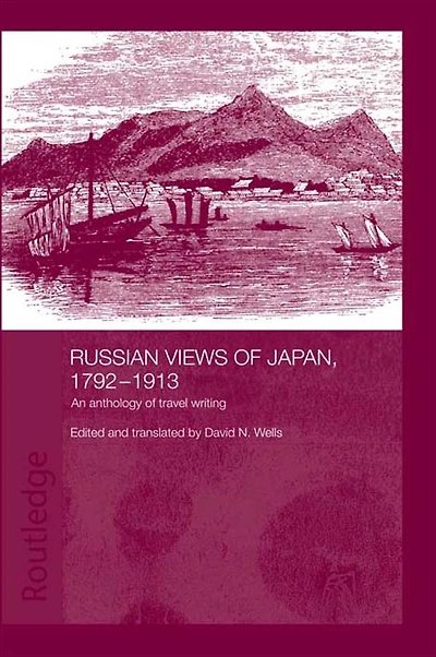 Russian Views of Japan, 1792-1913: An Anthology Travel Writing