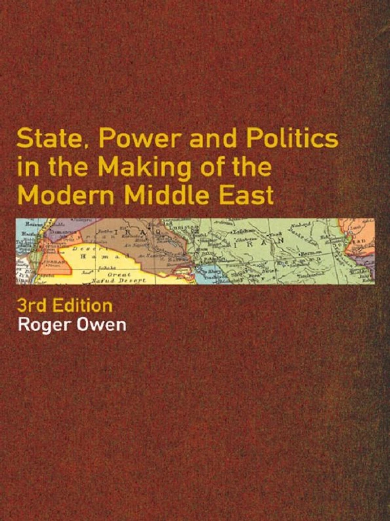 State, Power and Politics the Making of Modern Middle East