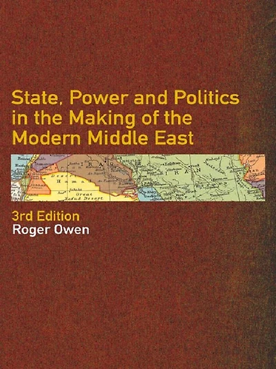 State, Power and Politics the Making of Modern Middle East