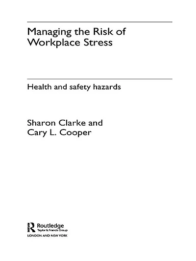 Managing the Risk of Workplace Stress: Health and Safety Hazards