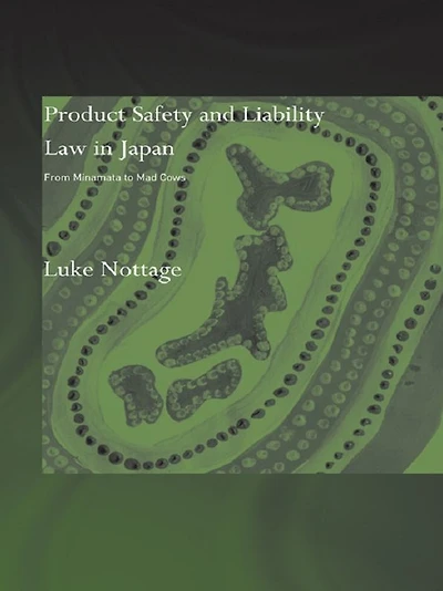 Product Safety and Liability Law Japan: From Minamata to Mad Cows
