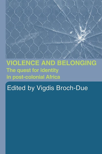 Violence and Belonging: The Quest for Identity Post-Colonial Africa