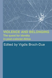 Violence and Belonging: The Quest for Identity Post-Colonial Africa