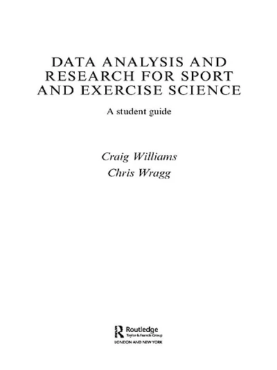 Data Analysis and Research for Sport Exercise Science: A Student Guide