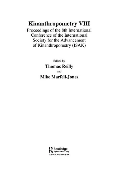 Kinanthropometry VIII: Proceedings of the 8th International Conference Society for Advancement (ISAK)