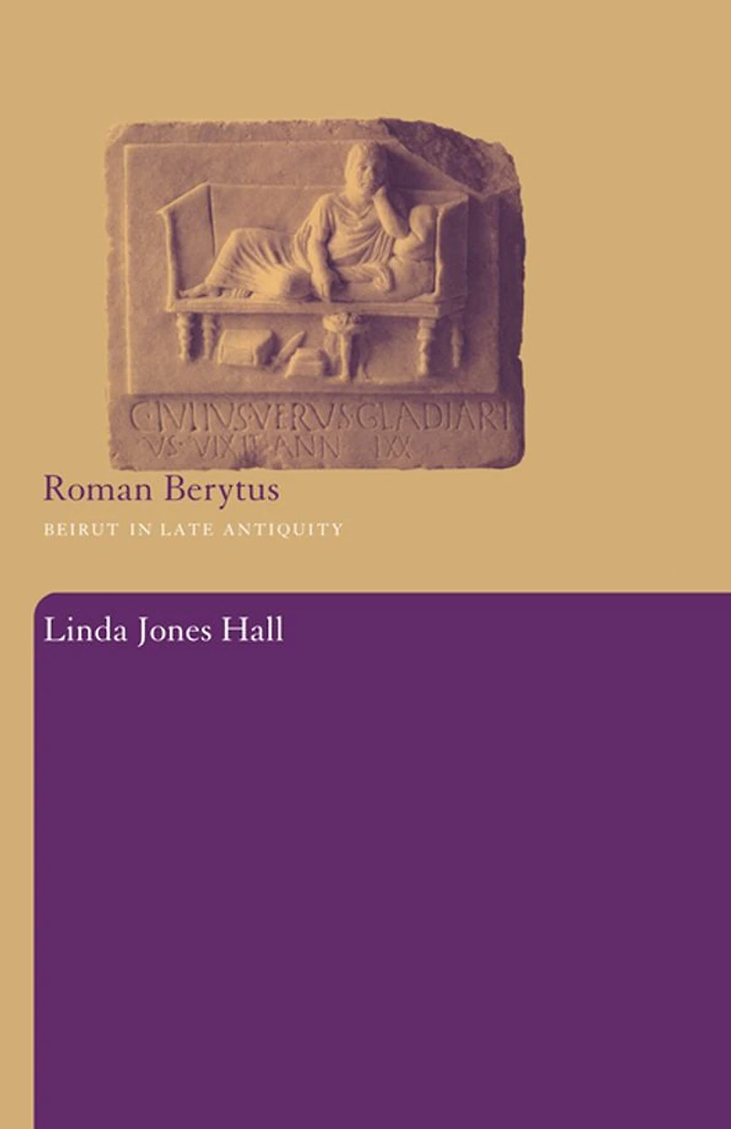 Roman Berytus: Beirut Late Antiquity