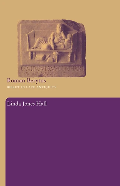Roman Berytus: Beirut Late Antiquity