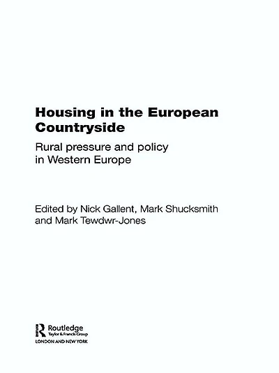 Housing the European Countryside: Rural Pressure and Policy Western Europe