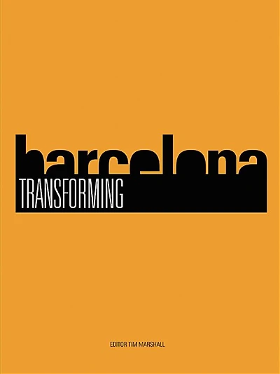 Transforming Barcelona: The Renewal of a European Metropolis