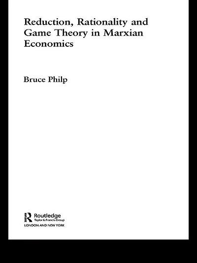 Reduction, Rationality and Game Theory Marxian Economics
