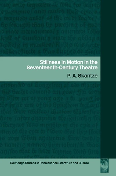 Stillness Motion the Seventeenth-Century Theatre