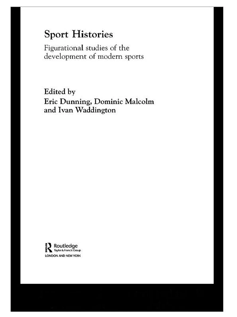 Sport Histories: Figurational Studies the Development of Modern Sports