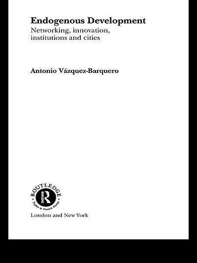 Endogenous Development: Networking, Innovation, Institutions and Cities