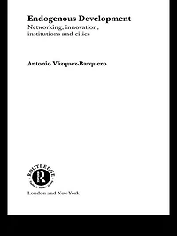 Endogenous Development: Networking, Innovation, Institutions and Cities
