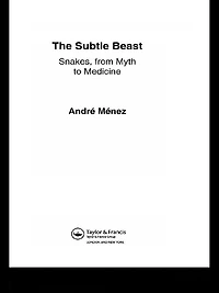 The Subtle Beast: Snakes, From Myth to Medicine