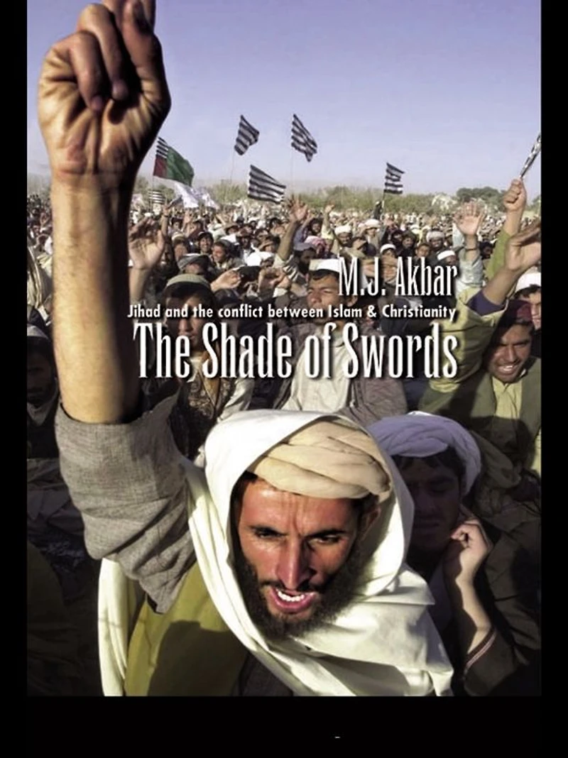 the Shade of Swords: Jihad and Conflict between Islam Christianity