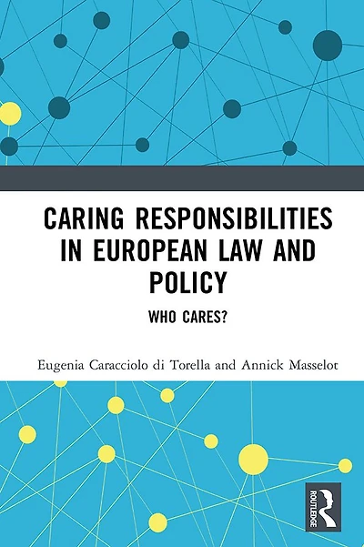 Caring Responsibilities European Law and Policy: Who Cares?