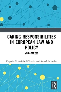 Caring Responsibilities European Law and Policy: Who Cares?
