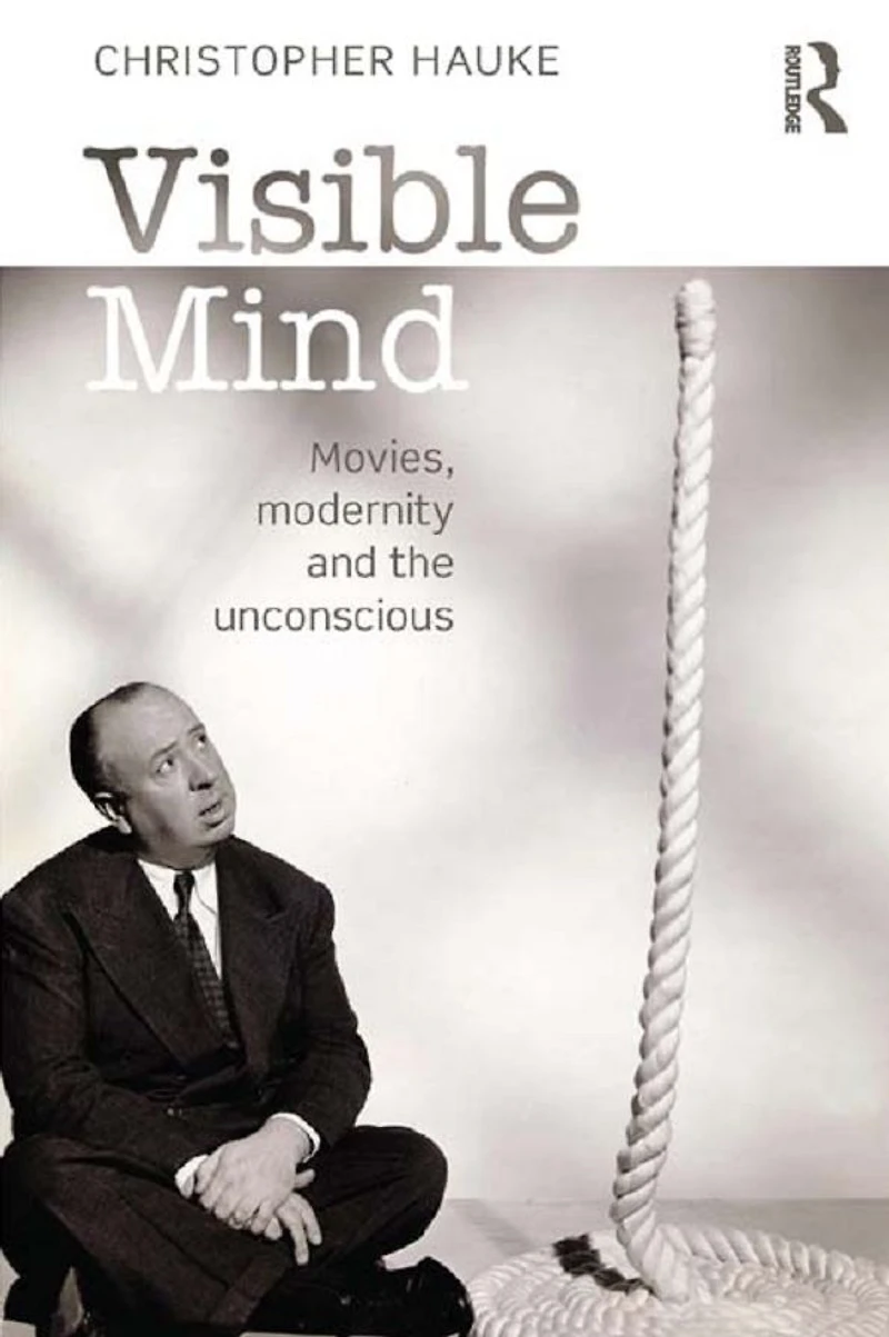 Visible Mind: Movies, modernity and the unconscious