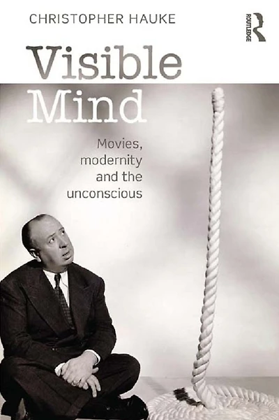 Visible Mind: Movies, modernity and the unconscious