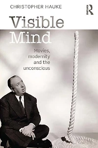 Visible Mind: Movies, modernity and the unconscious