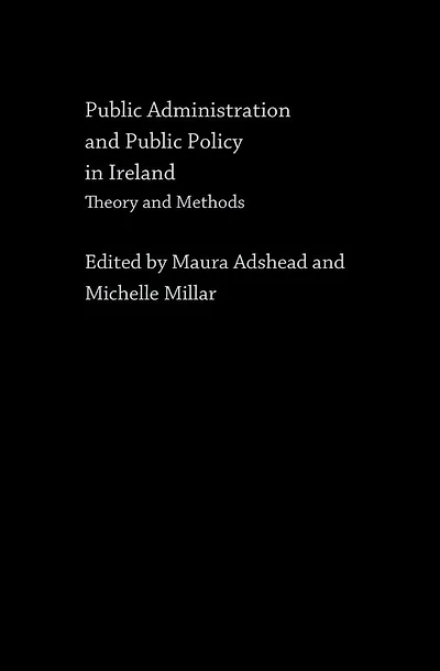 Public Administration and Policy Ireland: Theory Methods