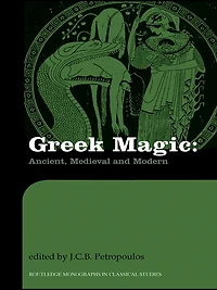 Greek Magic: Ancient, Medieval and Modern