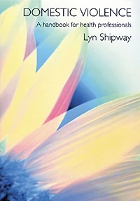 Domestic Violence: A Handbook for Health Care Professionals