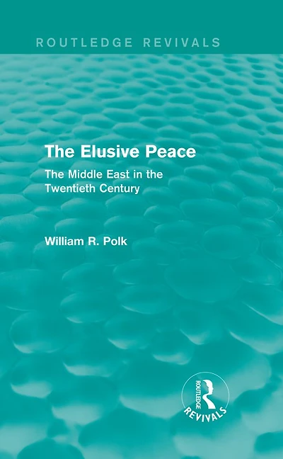 the Elusive Peace (Routledge Revivals): Middle East Twentieth Century