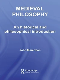Medieval Philosophy: An Historical and Philosophical Introduction