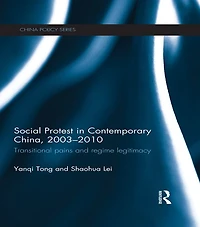 Social Protest Contemporary China, 2003-2010: Transitional Pains and Regime Legitimacy