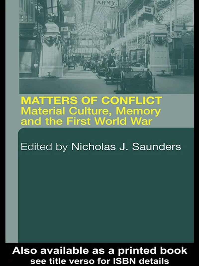 Matters of Conflict: Material Culture, Memory and the First World War