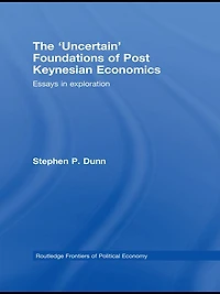 The 'Uncertain' Foundations of Post Keynesian Economics: Essays Exploration